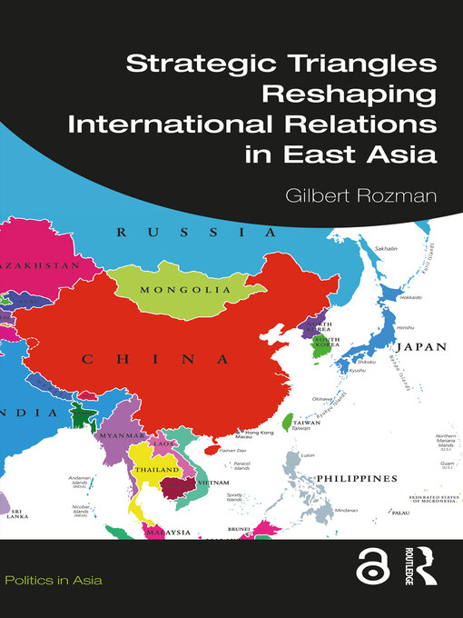 Title details for Strategic Triangles Reshaping International Relations in East Asia by Gilbert Rozman - Available